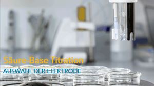 Welche pH-Elektrode benötige ich für meine Säure-Base Titrationsanwendung?